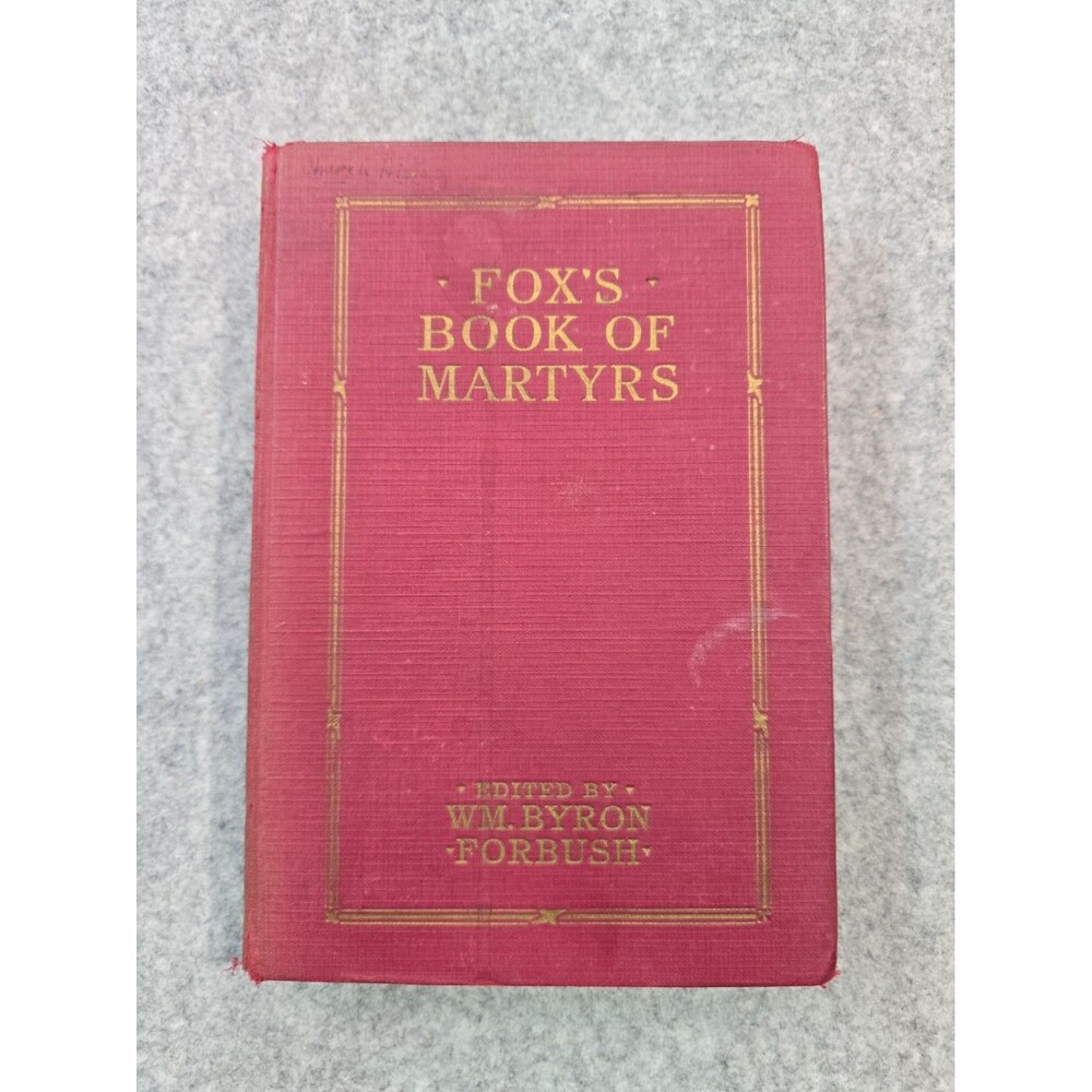Fox's Book Of Martyrs WM. Byron Forbush 1926 Old Christian Hardcover Book Red